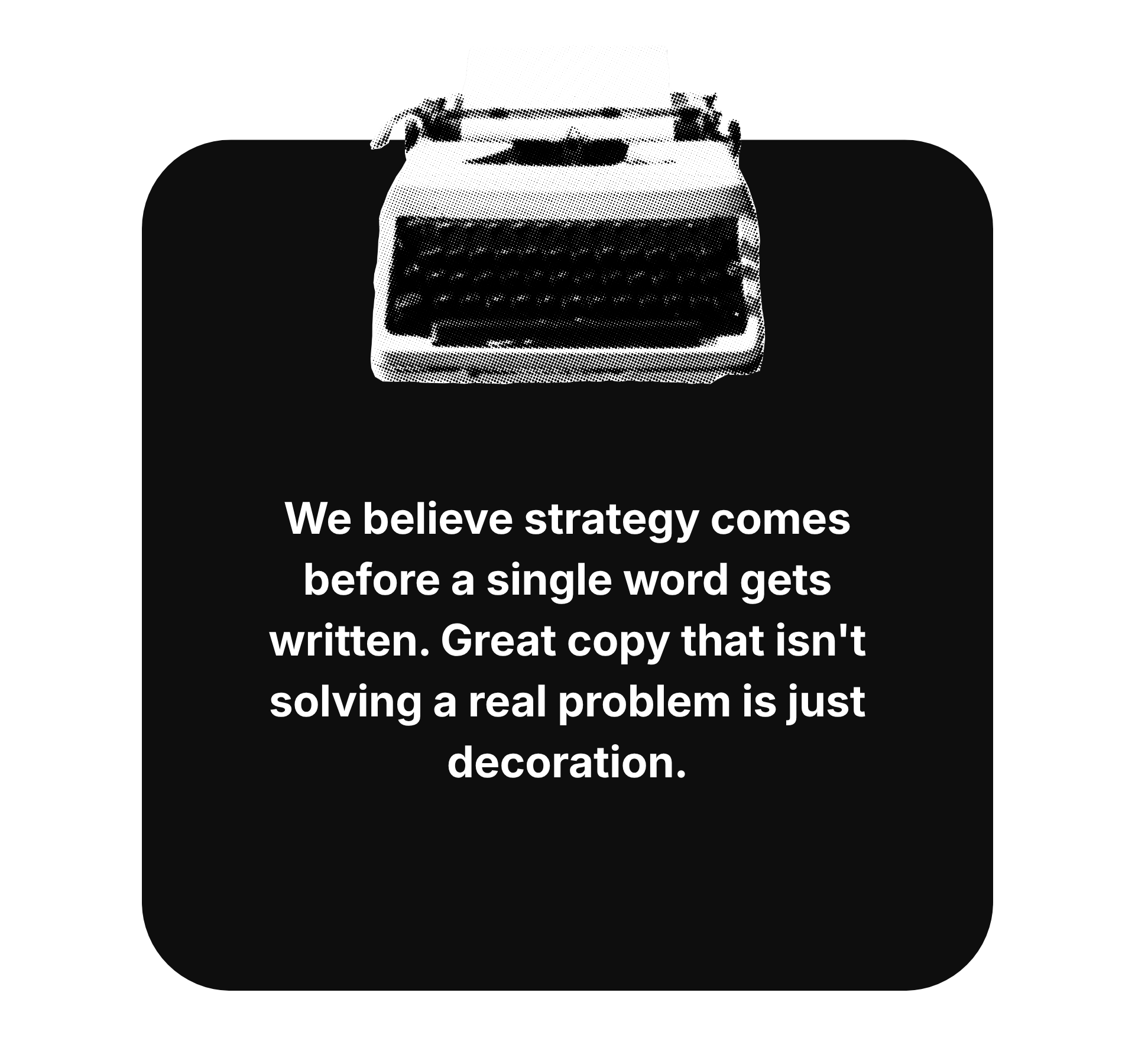 We believe strategy comes before a single word gets written.